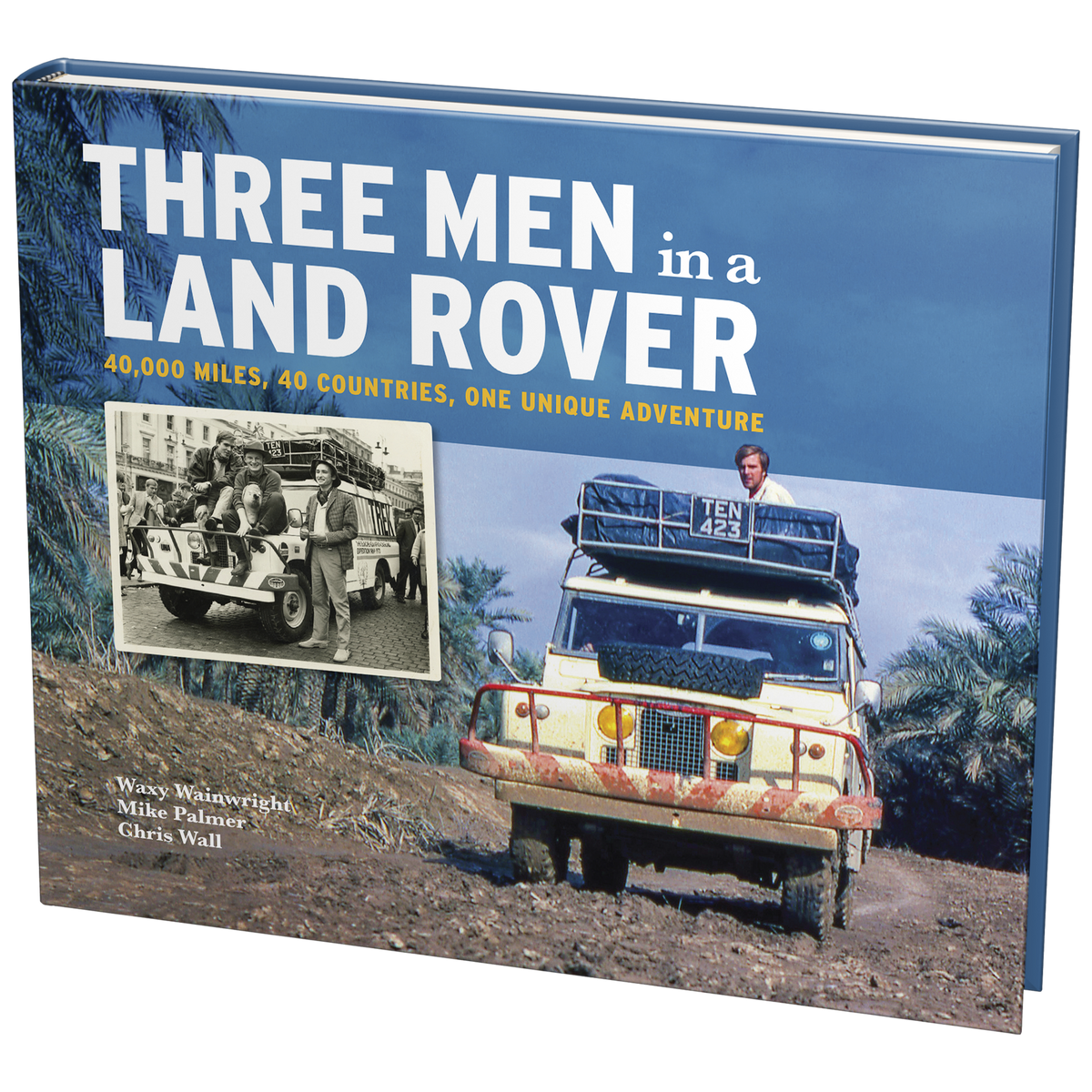 Three Men in a Land Rover, 40,000 miles, 40 countries, one unique adventure